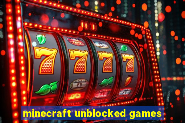 minecraft unblocked games